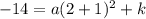 -14=a(2+1)^2+k