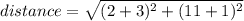 distance = \sqrt{(2 + 3)^2 + (11 + 1)^2}