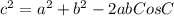 c^{2} = a^{2} + b^{2} -2ab Cos C