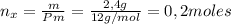 n_{x} = \frac{m}{Pm} = \frac{2,4 g}{12 g/mol} = 0,2 moles