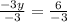 \frac{ - 3y}{ - 3}  =  \frac{6}{ - 3}