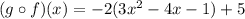 (g\circ f)(x)=-2(3x^2 - 4x - 1) + 5