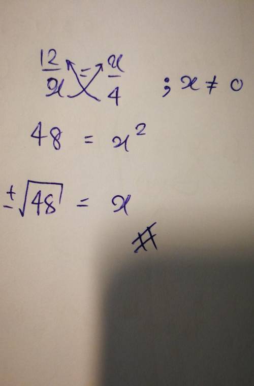 Solve the proportion 12/x=x/4
Please give step by step instructions!