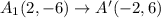 A_1(2,-6)\to A'(-2,6)