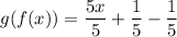 g(f(x))=\dfrac{5x}{5}+\dfrac{1}{5}-\dfrac{1}{5}