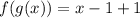 f(g(x))=x-1+1