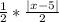 \frac{1}{2}*\frac{|x-5|}{2}