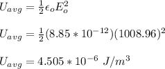 U_{avg} = \frac{1}{2} \epsilon_o E_o^2\\\\U_{avg} = \frac{1}{2} (8.85*10^{-12})(1008.96)^2\\\\U_{avg} = 4.505 *10^{-6} \ J/m^3