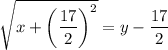 \sqrt{x+\left(\dfrac{17}{2}\right)^2}=y-\dfrac{17}{2}