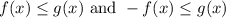 f(x)\leq g(x)\text{ and } -f(x)\leq g(x)