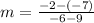 m=\frac{-2-(-7)}{-6-9}