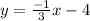 y=\frac{-1}{3}x-4