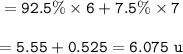 \tt = 92.5\%\times 6+7.5\%\times 7\\\\=5.55+0.525=6.075~u