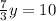 \frac{7}{3}y=10