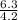 \frac{6.3}{4.2}