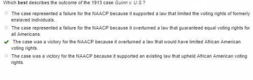 Which best describes the outcome of the 1913 case Guinn v. U.S.?

The case represented a failure for
