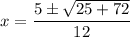 \displaystyle x=\frac{5\pm \sqrt{25+72}}{12}