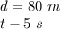 d= 80 \ m \\t- 5 \ s