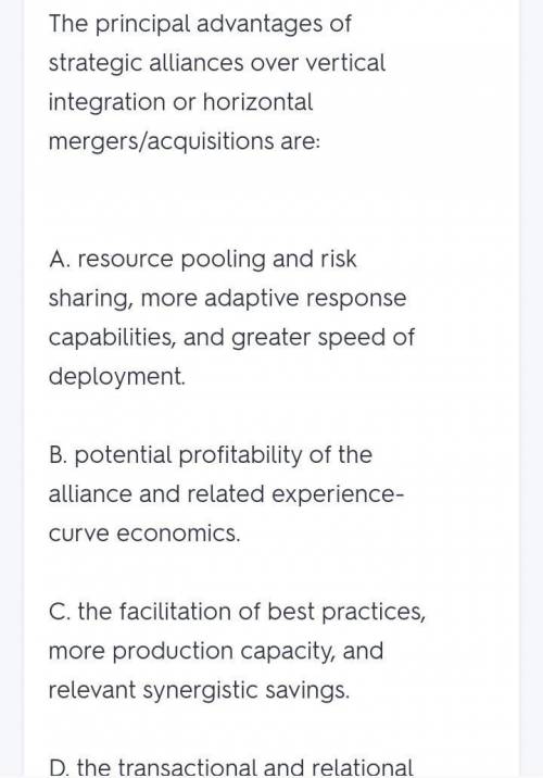 Which is not a principle advantage of strategic alliances over vertical integration or horizontal me