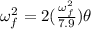 \omega_{f}^{2} = 2(\frac{\omega_{f}^{2}}{7.9})\theta