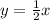 y = \frac{1}{2}x