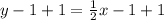 y - 1 +1 = \frac{1}{2}x - 1 + 1