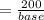 =\frac{200}{base}