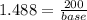 1.488=\frac{200}{base}