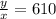 \frac{y}{x}=610