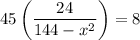 45\left (\dfrac{24}{144-x^2}\right)=8