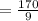 =  \frac{170}{9}