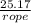 \frac{25.17}{rope}