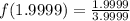 f(1.9999) = \frac{1.9999}{3.9999}