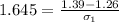 1.645 =  \frac{ 1.39 -  1.26 }{\sigma_1 }