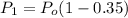 P_1=P_o(1-0.35)