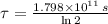 \tau = \frac{1.798\times 10^{11}\,s}{\ln 2}