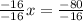 \frac{ - 16}{ - 16}x =  \frac{ - 80}{ - 16} \\