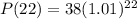 P(22)=38(1.01)^{22}