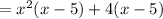 =x^2(x-5)+4(x-5)