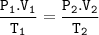 \tt \dfrac{P_1.V_1}{T_1}=\dfrac{P_2.V_2}{T_2}