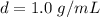 d= 1.0  \ g/mL