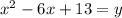 x^2-6x+13=y