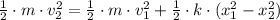 \frac{1}{2}\cdot m \cdot v_{2}^{2} = \frac{1}{2}\cdot m\cdot v_{1}^{2} + \frac{1}{2}\cdot k\cdot (x_{1}^{2}-x_{2}^{2})