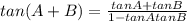 tan(A + B) = \frac{tanA + tanB}{1 - tanAtanB}