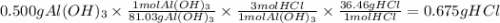 0.500gAl(OH)_3 \times \frac{1molAl(OH)_3}{81.03gAl(OH)_3} \times \frac{3molHCl}{1molAl(OH)_3} \times \frac{36.46gHCl}{1molHCl} = 0.675 g HCl