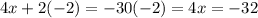 4x+2(-2)=-30(-2) = 4x = -32