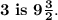 \bold{3~is~9\frac{3}{2}.}