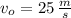 v_{o} = 25\,\frac{m}{s}