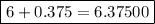 \boxed{6+0.375=6.37500}