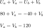 U_a + V_a = U_b + V_b\\\\80 + V_a = -40 + V_b\\\\V_a = V_b -120